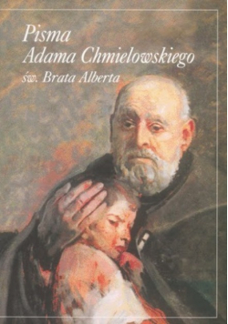 Pisma Adama Chmielowskiego św Brata Alberta
