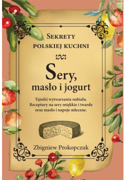 Sery masło i jogurt Sekrety polskiej kuchni