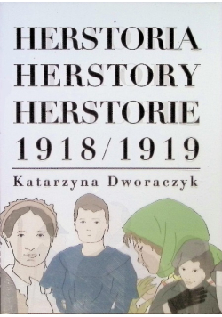 Herstoria Herstory Herstorie 1918 / 1919