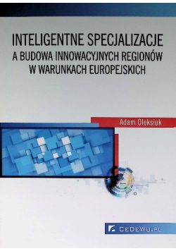 Inteligentne specjalizacje a budowa innowacyjnych  regionów w warunkach europejskich