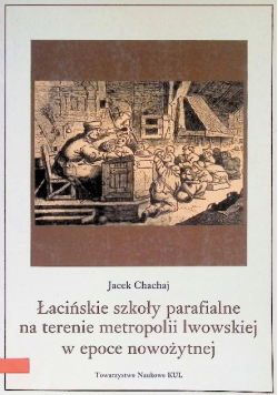 Łacińskie szkoły parafialne na terenie metropolii lwowskiej w epoce nowożytnej