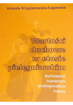 Wartości duchowe w etosie pielęgniarskim