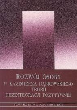 Rozwój osoby w Kazimierza Dąbrowskiego teorii dezintegracji pozytywnej