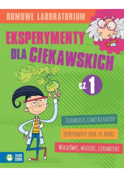 Domowe laboratorium Eksperymenty dla ciekawskich Część 1