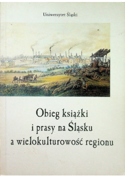 Obieg książki i prasy na Śląsku  a wielokulturowość regionu