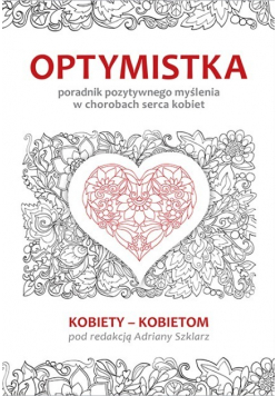 Optymistka poradnik pozytywnego myślenia w chorobach serca kobiet