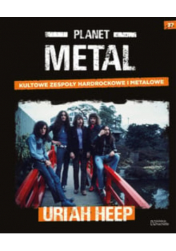 Planet METAL 14 Kultowe zespoły hardrockowe i metalowe URIAH HEEP