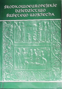 Środkowoeuropejskie dziedzictwo świętego Wojciecha