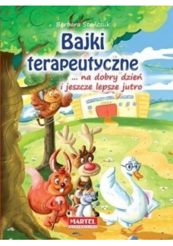 Bajki terapeutyczne na dobry dzień i jeszcze lepsze jutro