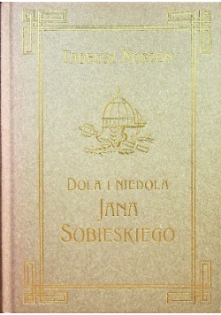Dola i niedola Jana Sobieskiego Tom 1