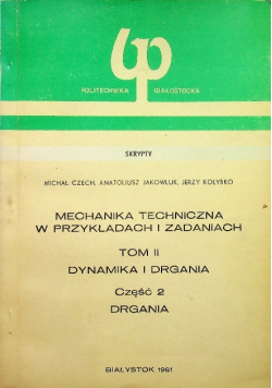 Mechanika techniczna w przykładach i zadaniach Tom 2 Część 2