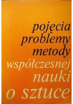Pojęcia problemy metody współczesnej nauki o sztuce