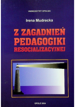 Z zagadnień pedagogiki resocjalizacyjnej