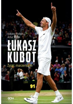 Łukasz Kubot Żyjąc marzeniami