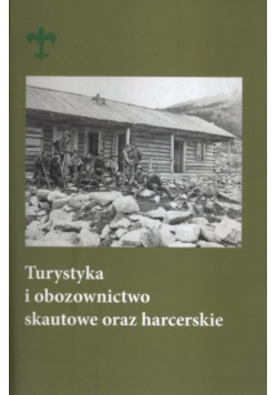 Turystyka i obozownictwo skautowe oraz harcerskie