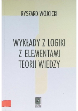 Wykłady z logiki z elementami teorii wiedzy