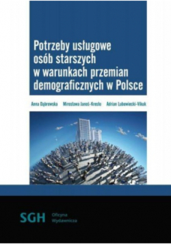 Potrzeby usługowe osób starszych w warunkach demograficznych w Polsce