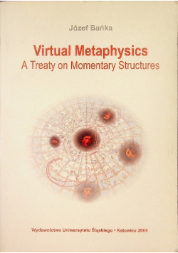 Virtual Metaphysics: A Treaty On Momentary Structures.
