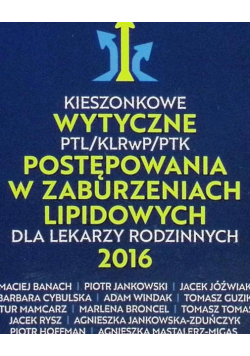 Kieszonkowe wytyczne PTL / KLRwP / PTK postępowania w zaburzeniach lipidowych dla lekarzy rodzinnych 2016