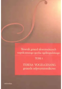 Słownik Gniazd Słowotwórczych Współczesnego Języka Tom 1