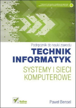 Podręcznik do nauki zawodu Technik informatyk Systemy i sieci komputerowe