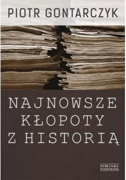 Najnowsze kłopoty z historią