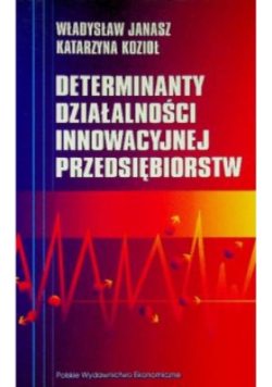 Determinanty działalności innowacyjnej przedsiębiorstw