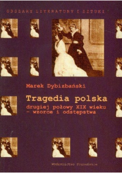 Tragedia polska drugiej połowy XIX wieku - wzorce i odstępstwa