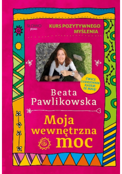 Kurs pozytywnego myślenia Moja wewnętrzna moc