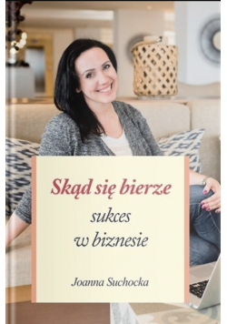 Skąd się bierze sukces w biznesie