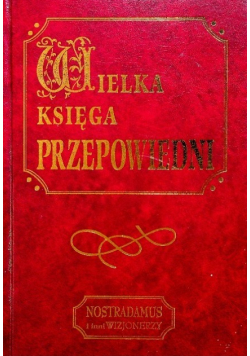 Wielka księga przepowiedni Nostradamus i inni wizjonerzy
