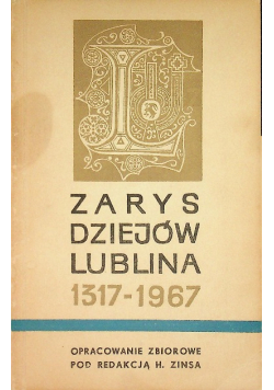 Zarys dziejów Lublina 1317 - 1967