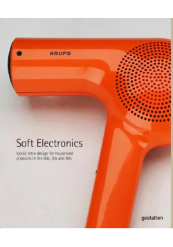Soft eletronics - iconic retro design for household products in the 60s, 70s and 80s: Iconic Retro Designs from the '60s, '70s, and '80s