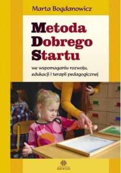 Metoda dobrego startu we wspomaganiu rozwoju, edukacji i terapii pedagogicznej