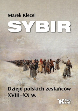 Sybir. Dzieje polskich zesłańców XVIII XX w