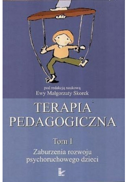 Terapia pedagogiczna Tom 1 Zaburzenia rozwoju psychoruchowego dzieci