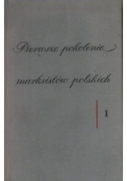 Pierwsze pokolenie marksistów polskich Tom 1