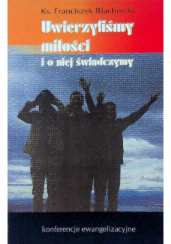 Uwierzyliśmy miłości i o niej świadczymy