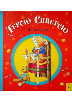 Tupcio Chrupcio Nie chcę jeść