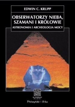 Obserwatorzy nieba szamani i królowie astronomia i archeologia mocy