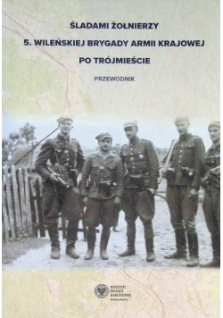 Śladami żołnierzy 5. Wileńskiej Brygady Armii Krajowej po Trójmieście