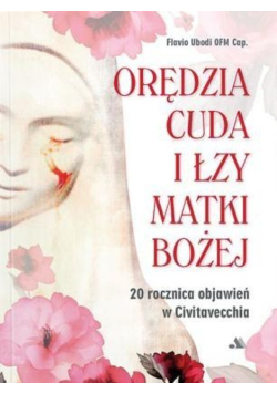 Orędzia cuda i łzy Matki Bożej