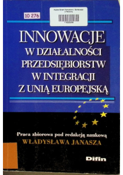 Innowacje w działalności przedsiębiorstw w integracji z Unią Europejską
