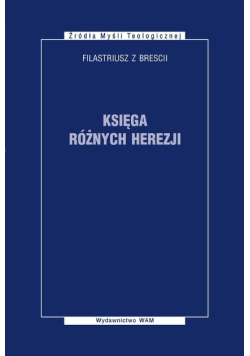 Księga różnych herezji Filastriusz z Brescii