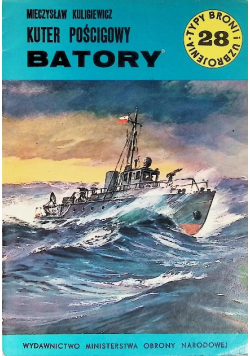 Typy broni i uzbrojenia Tom 28 Kuter pościgowy Batory