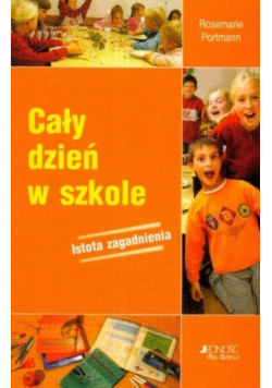 Cały dzień w szkole istota zagadnienia