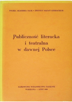 Publiczność literacka i teatralna w dawnej Polsce