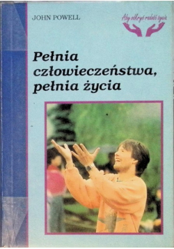 Pełnia człowieczeństwa, pełnia życia
