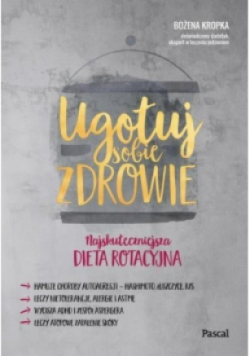 Ugotuj sobie zdrowie Najskuteczniejsza dieta rotacyjna