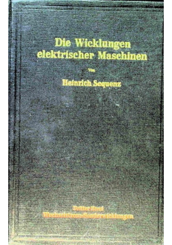 Die Wicklungen elektrischer Maschinen, Dritter Band: Wechselstrom-Sonderwicklungen